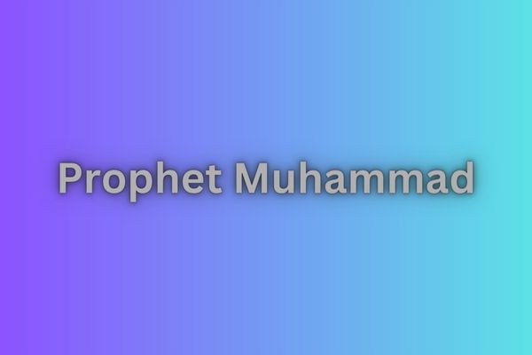 Who Was Prophet Muhammad?