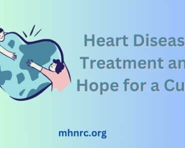 Heart Disease Treatment and Hope for a Cure