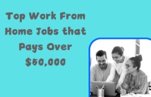 Top Work-From-Home Jobs that Pays Over $50,000