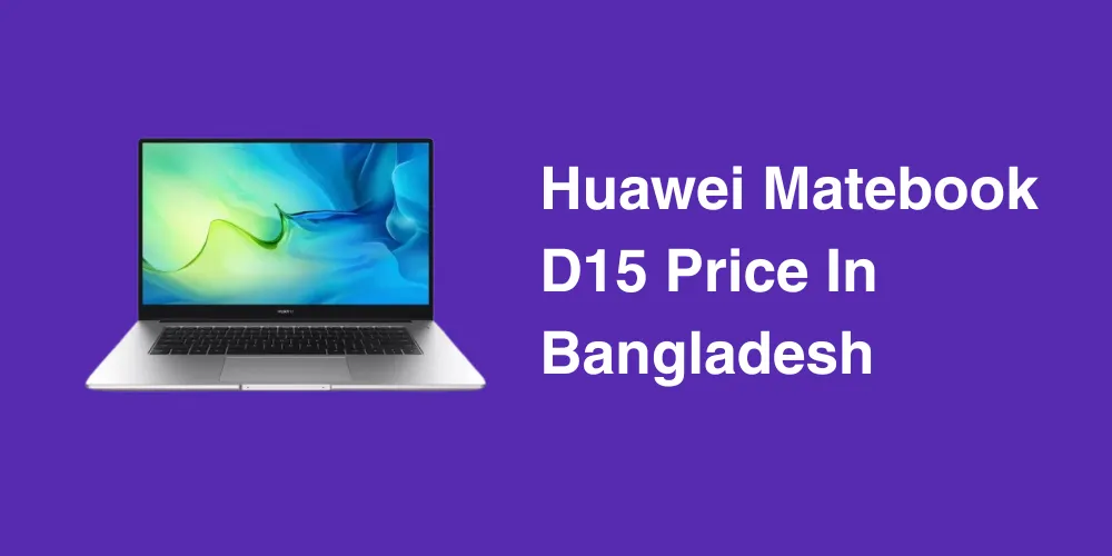 Huawei Matebook D15 Price In Bangladesh