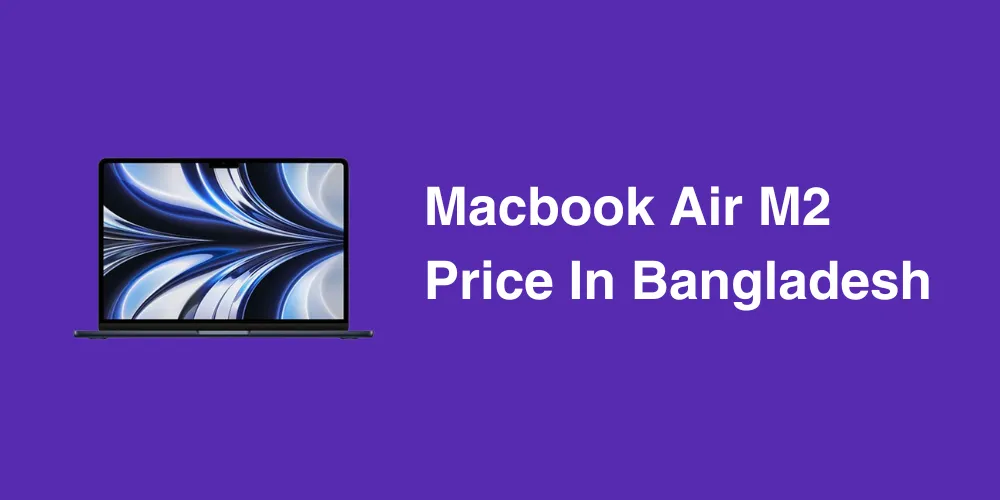 Macbook Air M2 Price In Bangladesh